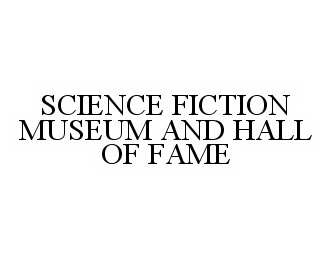  SCIENCE FICTION MUSEUM AND HALL OF FAME