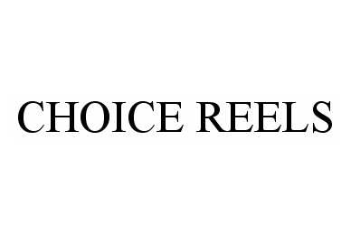  CHOICE REELS