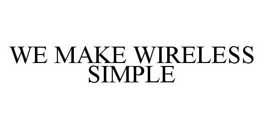  WE MAKE WIRELESS SIMPLE