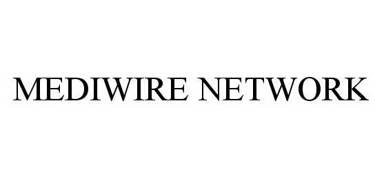 Trademark Logo MEDIWIRE NETWORK