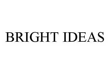 BRIGHT IDEAS