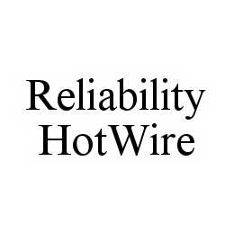 Trademark Logo RELIABILITY HOTWIRE