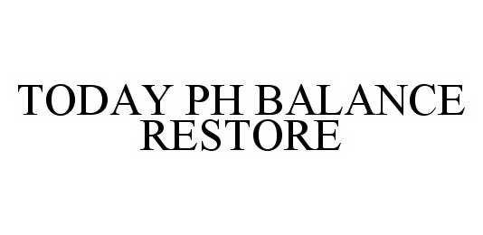 Trademark Logo TODAY PH BALANCE RESTORE