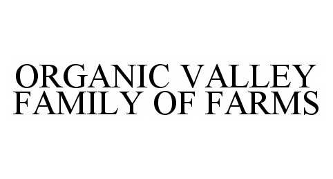 Trademark Logo ORGANIC VALLEY FAMILY OF FARMS