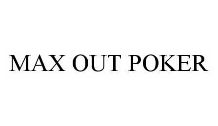 Trademark Logo MAX OUT POKER