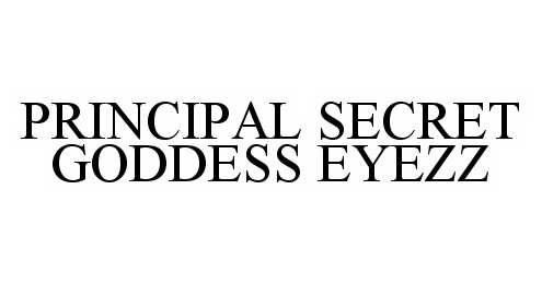  PRINCIPAL SECRET GODDESS EYEZZ