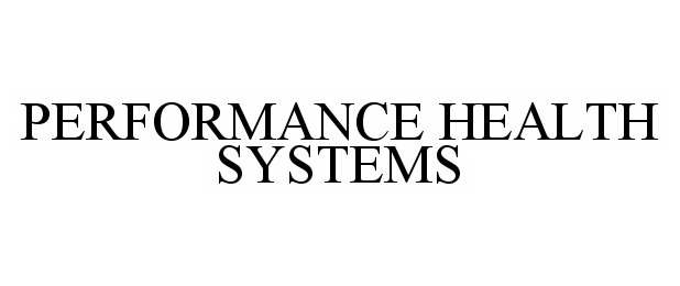  PERFORMANCE HEALTH SYSTEMS