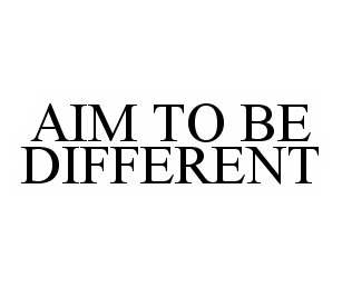 AIM TO BE DIFFERENT