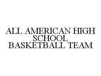  ALL AMERICAN HIGH SCHOOL BASKETBALL TEAM