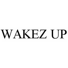  WAKEZ UP