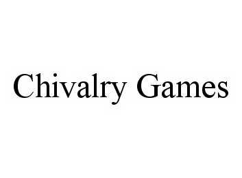 Trademark Logo CHIVALRY GAMES