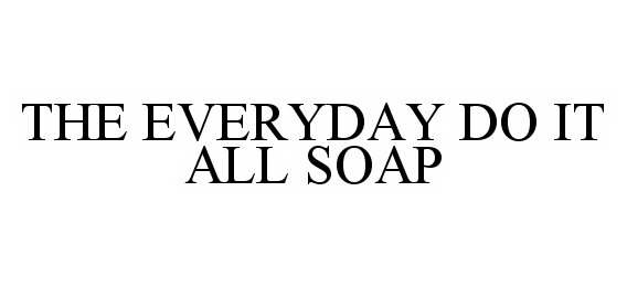  THE EVERYDAY DO IT ALL SOAP