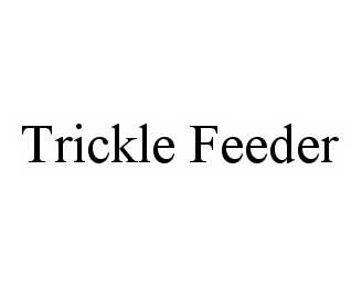  TRICKLE FEEDER
