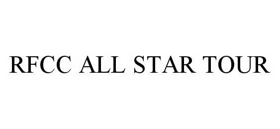 Trademark Logo RFCC ALL STAR TOUR