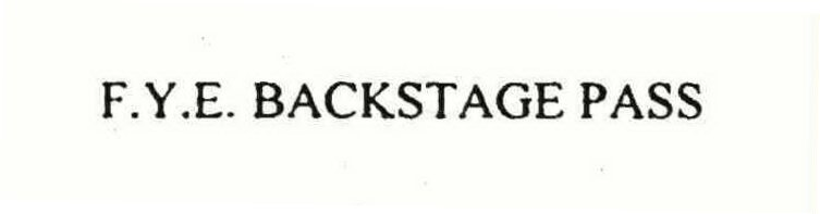 Trademark Logo F.Y.E. BACKSTAGE PASS