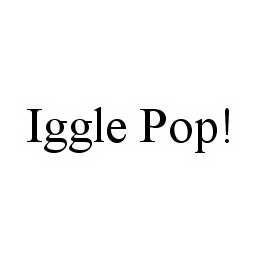 IGGLE POP!