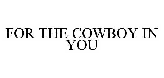  FOR THE COWBOY IN YOU