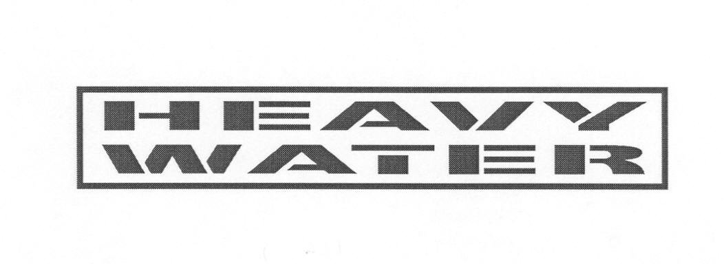 Trademark Logo HEAVY WATER