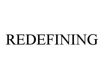 REDEFINING