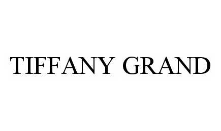 Trademark Logo TIFFANY GRAND