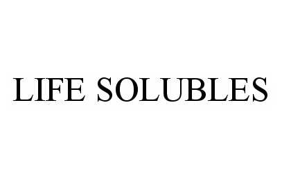  LIFE SOLUBLES