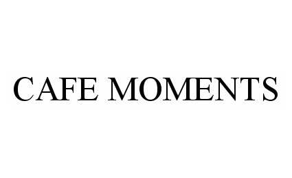 Trademark Logo CAFE MOMENTS