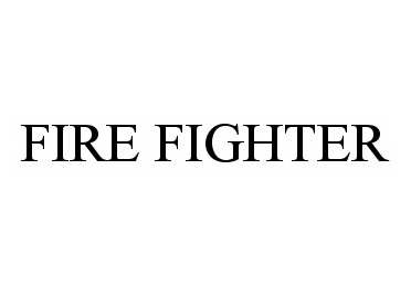  FIRE FIGHTER