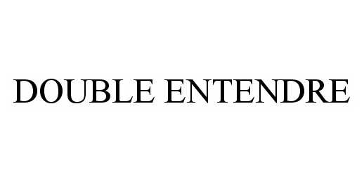 Trademark Logo DOUBLE ENTENDRE