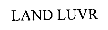 Trademark Logo LAND LUVR