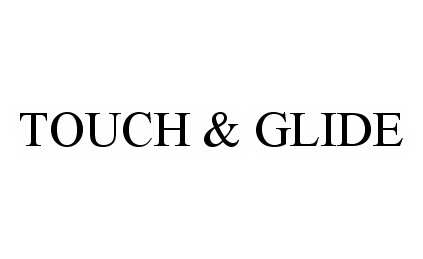  TOUCH &amp; GLIDE