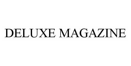Trademark Logo DELUXE MAGAZINE