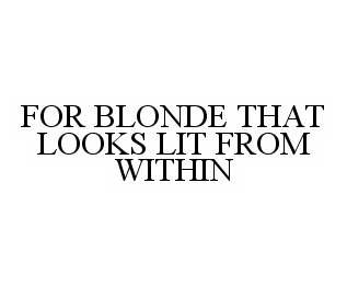  FOR BLONDE THAT LOOKS LIT FROM WITHIN