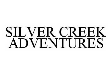 Trademark Logo SILVER CREEK ADVENTURES