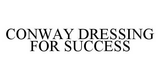 Trademark Logo CONWAY DRESSING FOR SUCCESS