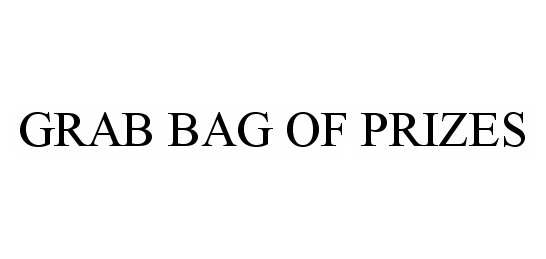 Trademark Logo GRAB BAG OF PRIZES