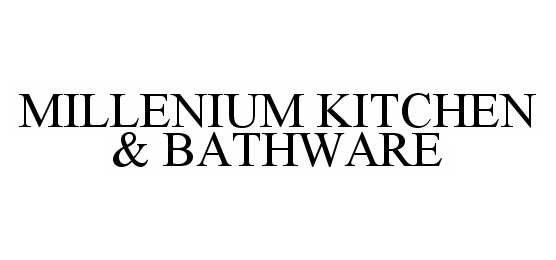  MILLENIUM KITCHEN &amp; BATHWARE