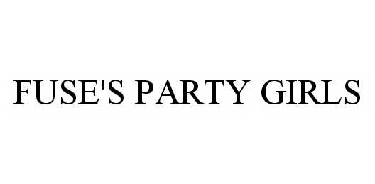 Trademark Logo FUSE'S PARTY GIRLS