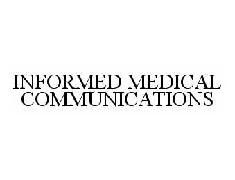 Trademark Logo INFORMED MEDICAL COMMUNICATIONS