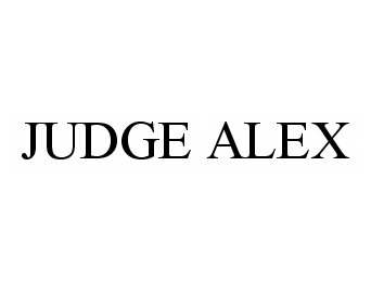  JUDGE ALEX