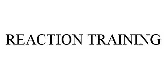 Trademark Logo REACTION TRAINING