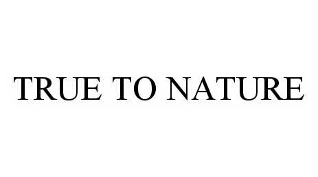 Trademark Logo TRUE TO NATURE