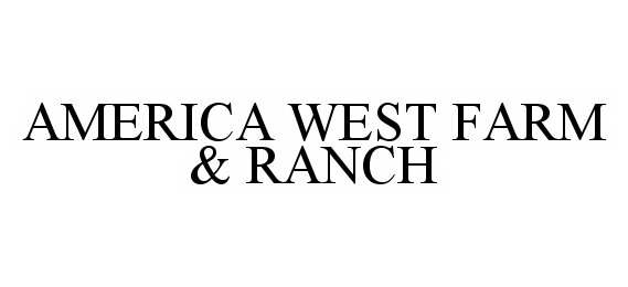  AMERICA WEST FARM &amp; RANCH