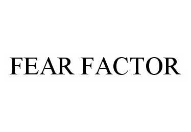  FEAR FACTOR