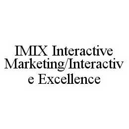  IMIX INTERACTIVE MARKETING/INTERACTIVE EXCELLENCE