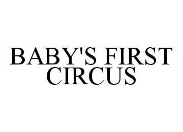 Trademark Logo BABY'S FIRST CIRCUS