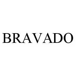 BRAVADO