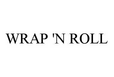 WRAP 'N ROLL