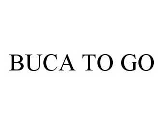  BUCA TO GO