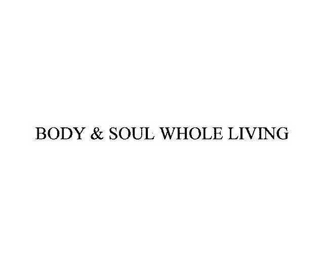  BODY &amp; SOUL WHOLE LIVING