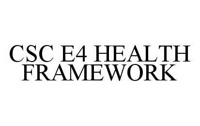  CSC E4 HEALTH FRAMEWORK